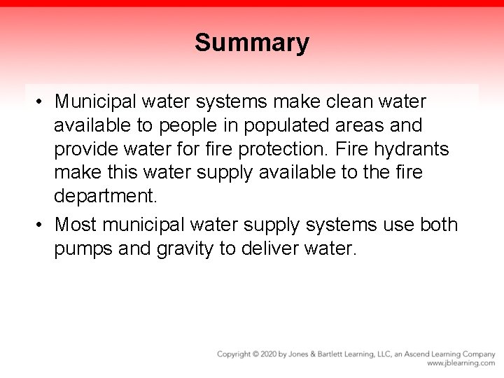 Summary • Municipal water systems make clean water available to people in populated areas
