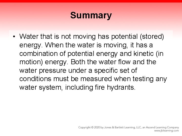 Summary • Water that is not moving has potential (stored) energy. When the water
