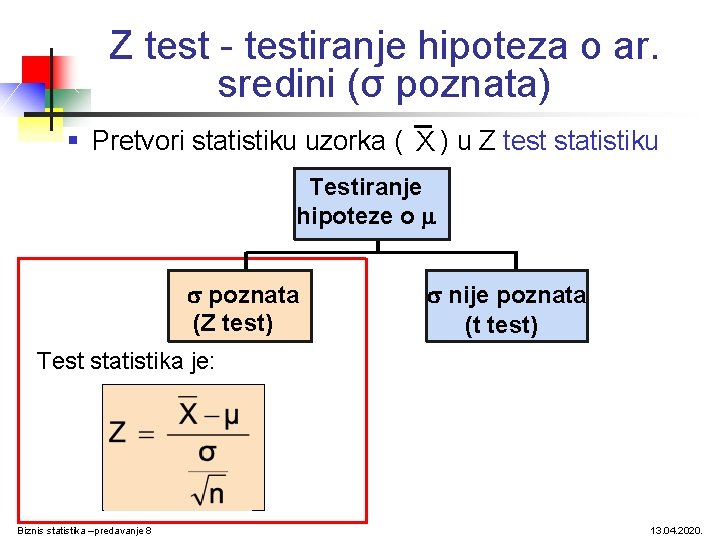 Z test - testiranje hipoteza o ar. sredini (σ poznata) § Pretvori statistiku uzorka
