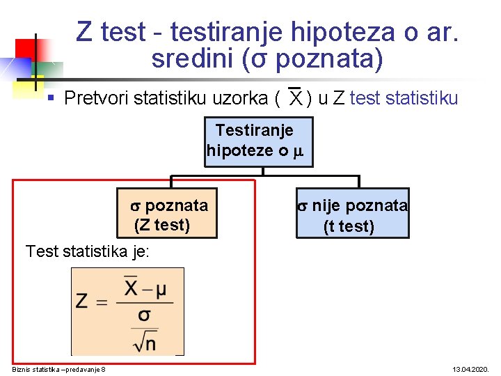 Z test - testiranje hipoteza o ar. sredini (σ poznata) § Pretvori statistiku uzorka Z test - testiranje hipoteza o ar. sredini (σ poznata) § Pretvori statistiku uzorka