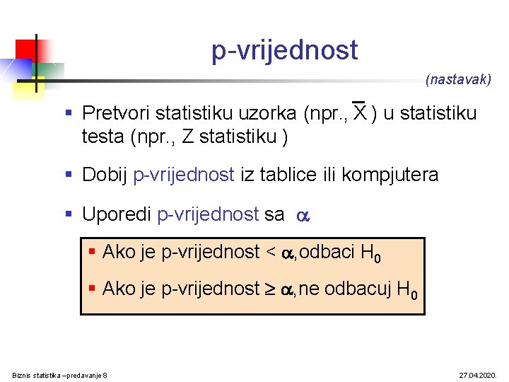 p-vrijednost (nastavak) § Pretvori statistiku uzorka (npr. , X ) u statistiku testa (npr.