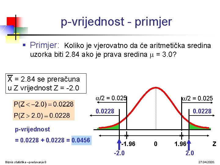 p-vrijednost - primjer § Primjer: Koliko je vjerovatno da će aritmetička sredina uzorka biti p-vrijednost - primjer § Primjer: Koliko je vjerovatno da će aritmetička sredina uzorka biti