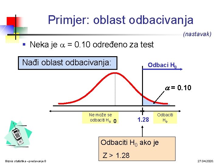 Primjer: oblast odbacivanja (nastavak) § Neka je = 0. 10 određeno za test Nađi