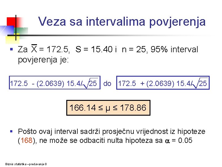 Veza sa intervalima povjerenja § Za X = 172. 5, S = 15. 40 Veza sa intervalima povjerenja § Za X = 172. 5, S = 15. 40
