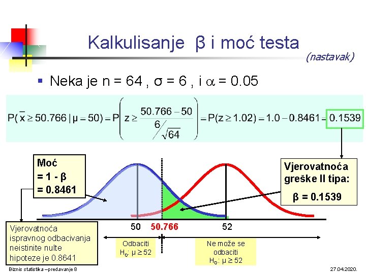 Kalkulisanje β i moć testa (nastavak) § Neka je n = 64 , σ Kalkulisanje β i moć testa (nastavak) § Neka je n = 64 , σ