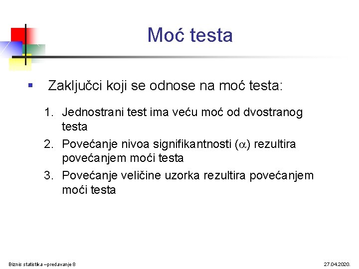 Moć testa § Zaključci koji se odnose na moć testa: 1. Jednostrani test ima Moć testa § Zaključci koji se odnose na moć testa: 1. Jednostrani test ima
