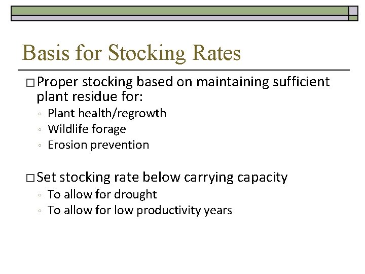 Basis for Stocking Rates � Proper stocking based on maintaining sufficient plant residue for: