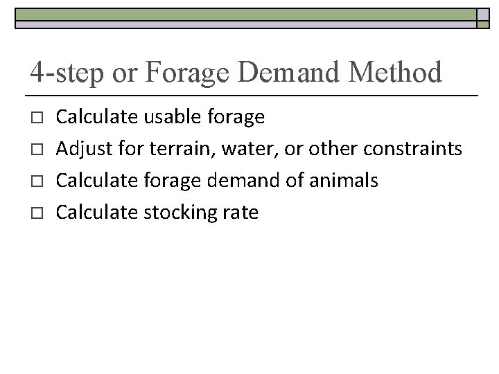 4 -step or Forage Demand Method o o Calculate usable forage Adjust for terrain,