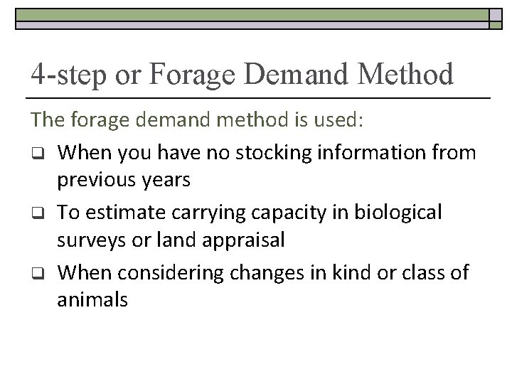 4 -step or Forage Demand Method The forage demand method is used: q When
