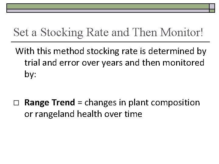 Set a Stocking Rate and Then Monitor! With this method stocking rate is determined