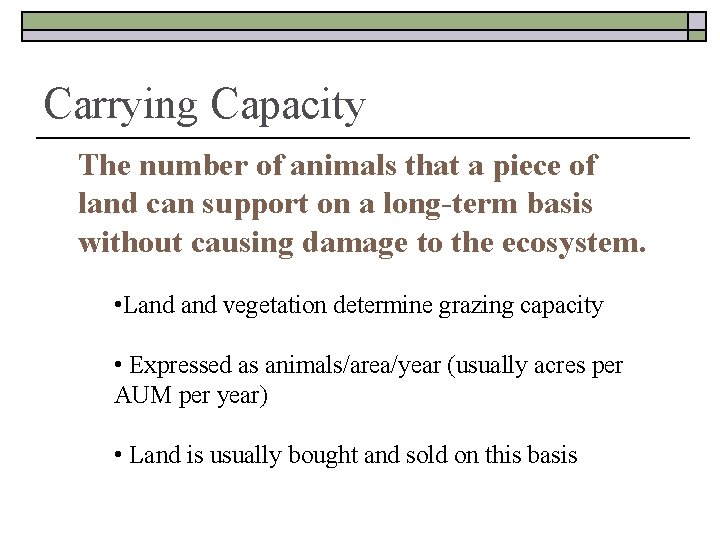 Carrying Capacity The number of animals that a piece of land can support on