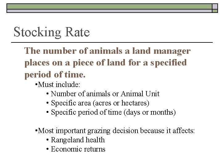 Stocking Rate The number of animals a land manager places on a piece of