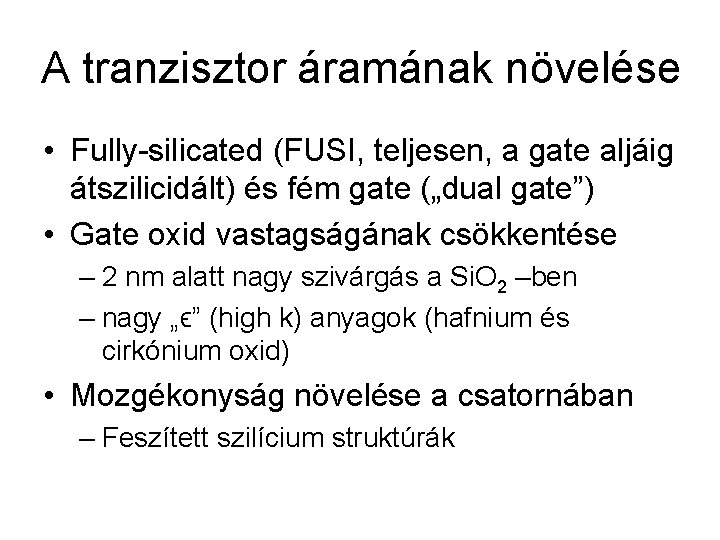 A tranzisztor áramának növelése • Fully-silicated (FUSI, teljesen, a gate aljáig átszilicidált) és fém