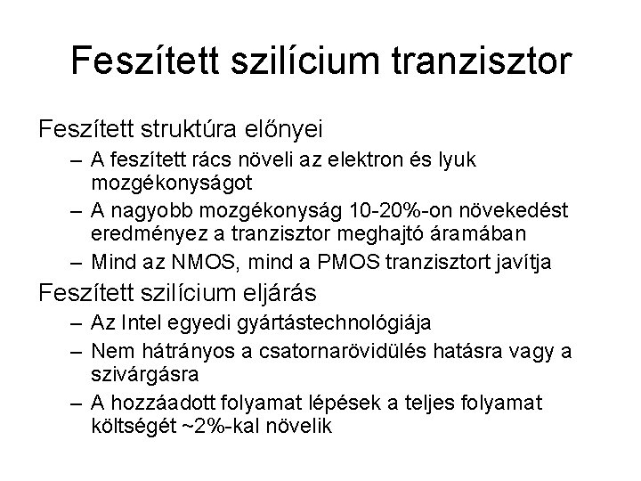 Feszített szilícium tranzisztor Feszített struktúra előnyei – A feszített rács növeli az elektron és