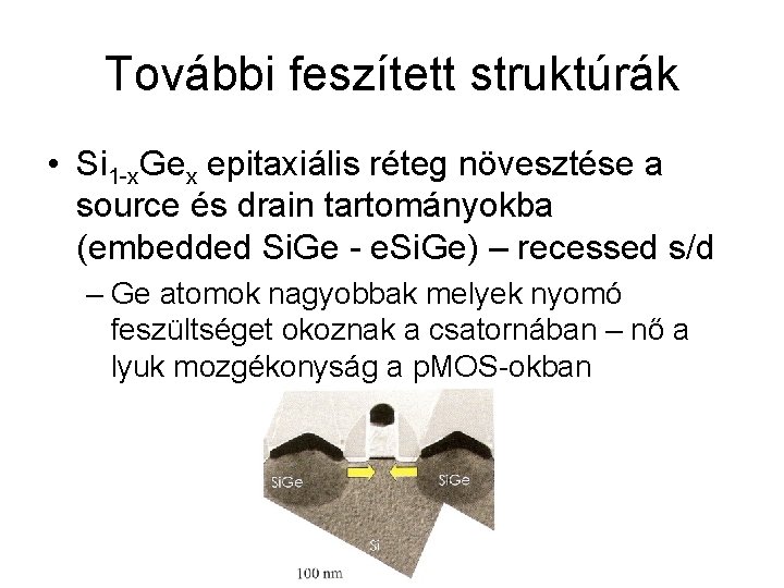 További feszített struktúrák • Si 1 -x. Gex epitaxiális réteg növesztése a source és