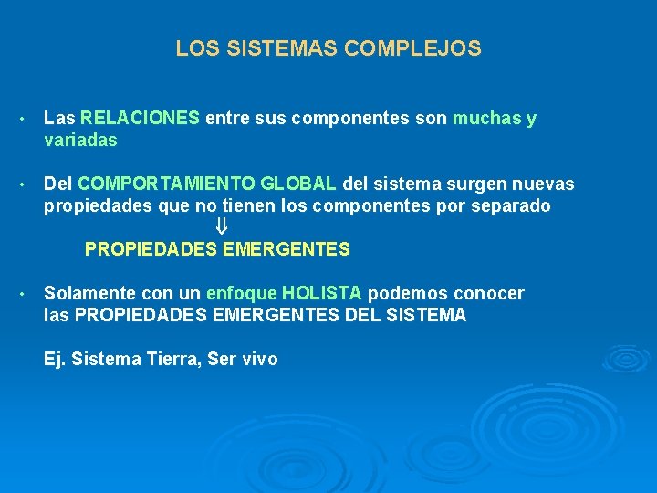 LOS SISTEMAS COMPLEJOS • Las RELACIONES entre sus componentes son muchas y variadas •