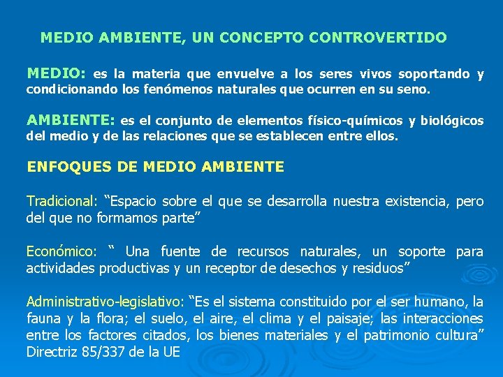 MEDIO AMBIENTE, UN CONCEPTO CONTROVERTIDO MEDIO: es la materia que envuelve a los seres