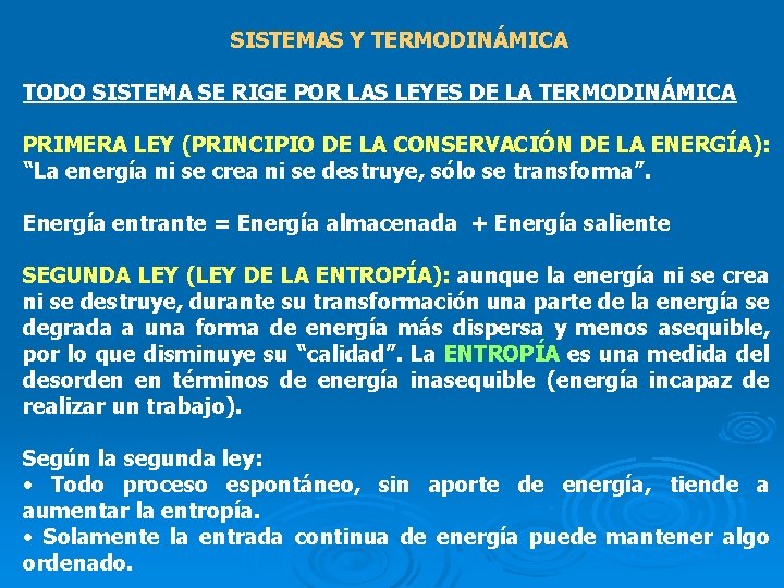 SISTEMAS Y TERMODINÁMICA TODO SISTEMA SE RIGE POR LAS LEYES DE LA TERMODINÁMICA PRIMERA