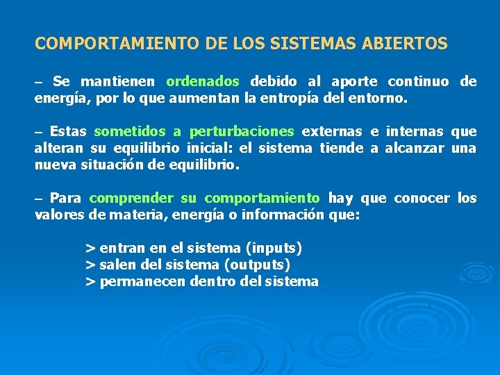 COMPORTAMIENTO DE LOS SISTEMAS ABIERTOS – Se mantienen ordenados debido al aporte continuo de
