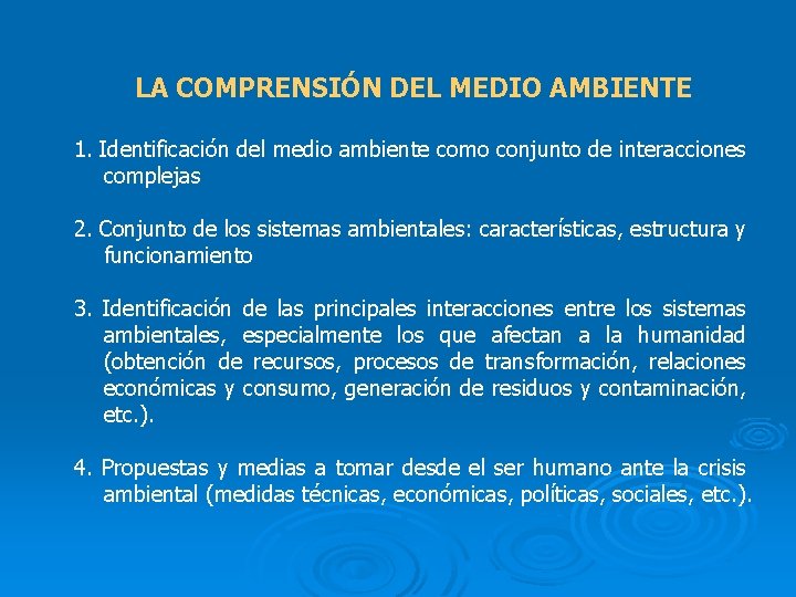 LA COMPRENSIÓN DEL MEDIO AMBIENTE 1. Identificación del medio ambiente como conjunto de interacciones