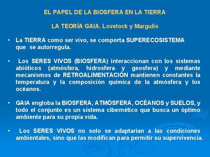 EL PAPEL DE LA BIOSFERA EN LA TIERRA LA TEORÍA GAIA. Lovelock y Margulis