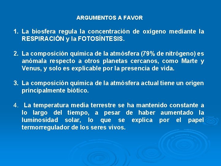ARGUMENTOS A FAVOR 1. La biosfera regula la concentración de oxígeno mediante la RESPIRACIÓN