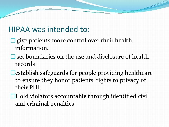 HIPAA was intended to: � give patients more control over their health information. �