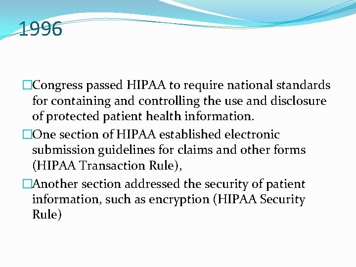 1996 �Congress passed HIPAA to require national standards for containing and controlling the use