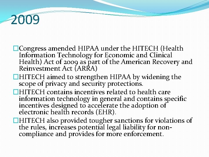 2009 �Congress amended HIPAA under the HITECH (Health Information Technology for Economic and Clinical