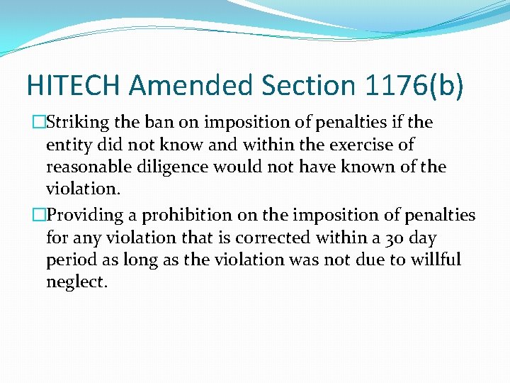 HITECH Amended Section 1176(b) �Striking the ban on imposition of penalties if the entity