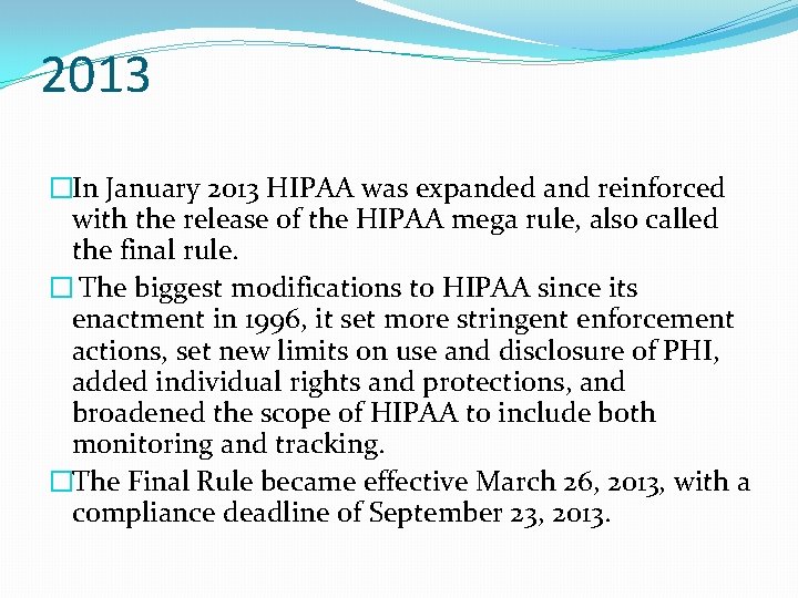2013 �In January 2013 HIPAA was expanded and reinforced with the release of the
