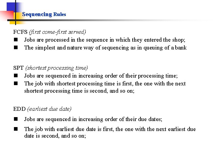 Sequencing Rules FCFS (first come-first served) n Jobs are processed in the sequence in