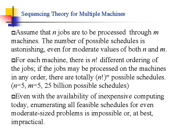 Sequencing Theory for Multiple Machines p. Assume that n jobs are to be processed