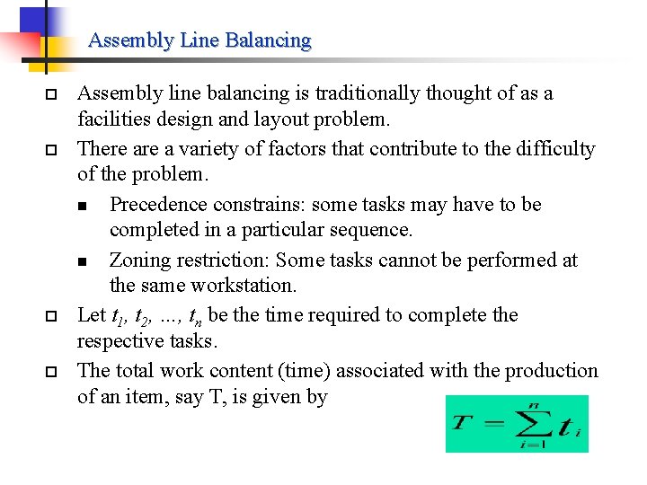 Assembly Line Balancing p p Assembly line balancing is traditionally thought of as a