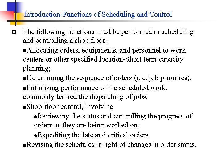 Introduction-Functions of Scheduling and Control p The following functions must be performed in scheduling