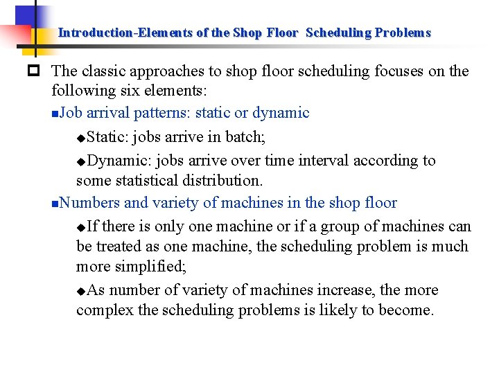 Introduction-Elements of the Shop Floor Scheduling Problems p The classic approaches to shop floor