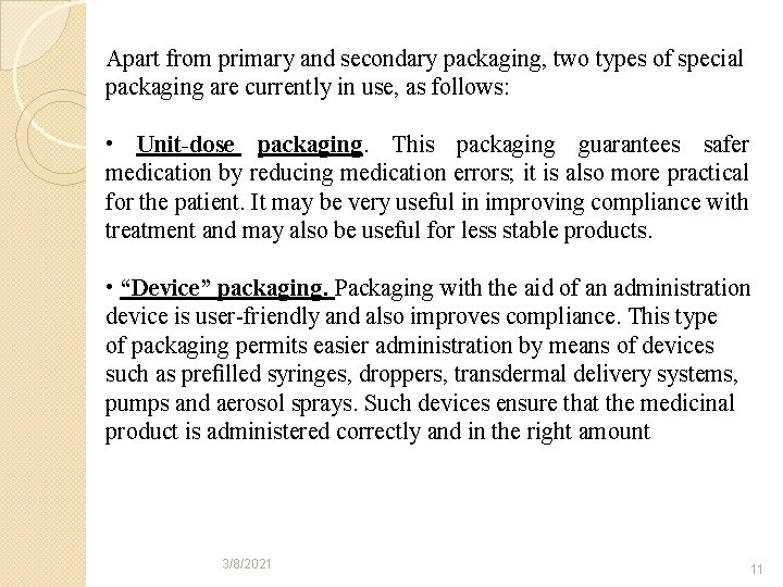 Apart from primary and secondary packaging, two types of special packaging are currently in