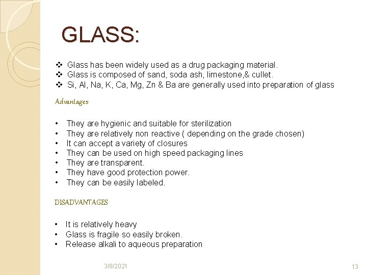 GLASS: v Glass has been widely used as a drug packaging material. v Glass