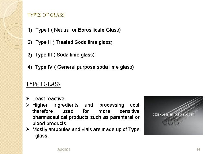 TYPES OF GLASS: 1) Type I ( Neutral or Borosilicate Glass) 2) Type II