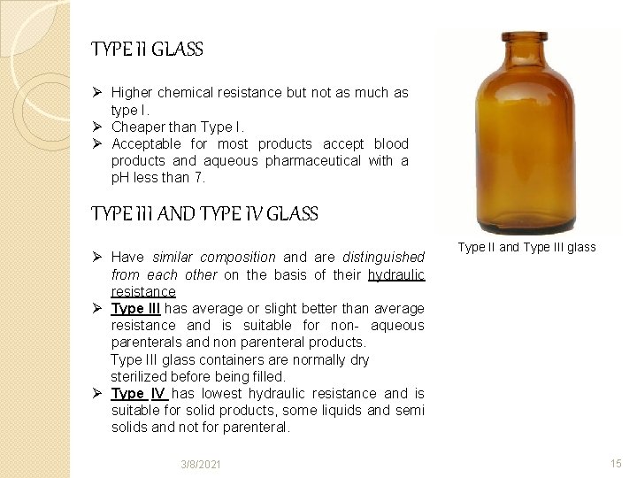 TYPE II GLASS Ø Higher chemical resistance but not as much as type I.