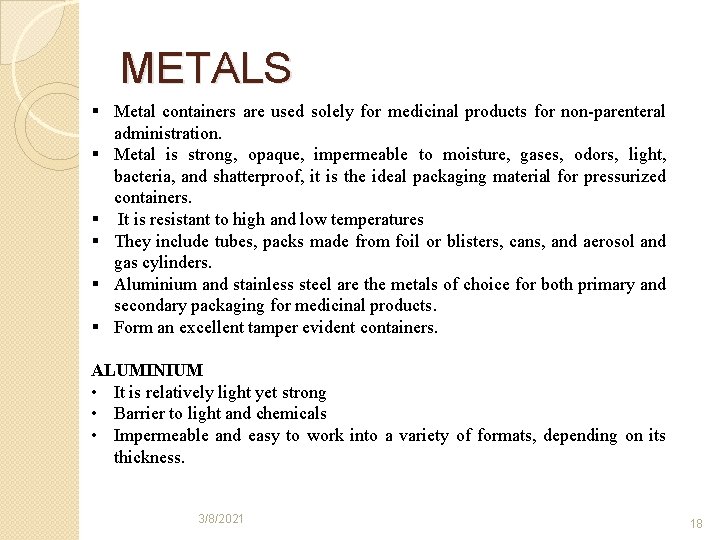 METALS § Metal containers are used solely for medicinal products for non-parenteral administration. §