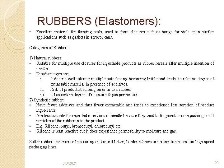 RUBBERS (Elastomers): • Excellent material forming seals, used to form closures such as bungs