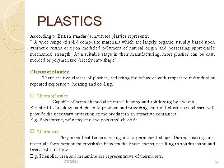 PLASTICS According to British standards institutes plastics represents; “ A wide range of solid
