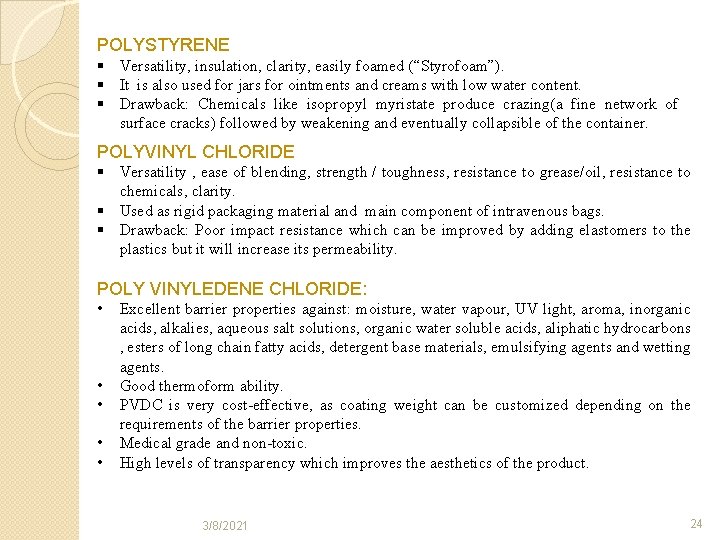 POLYSTYRENE § Versatility, insulation, clarity, easily foamed (“Styrofoam”). § It is also used for