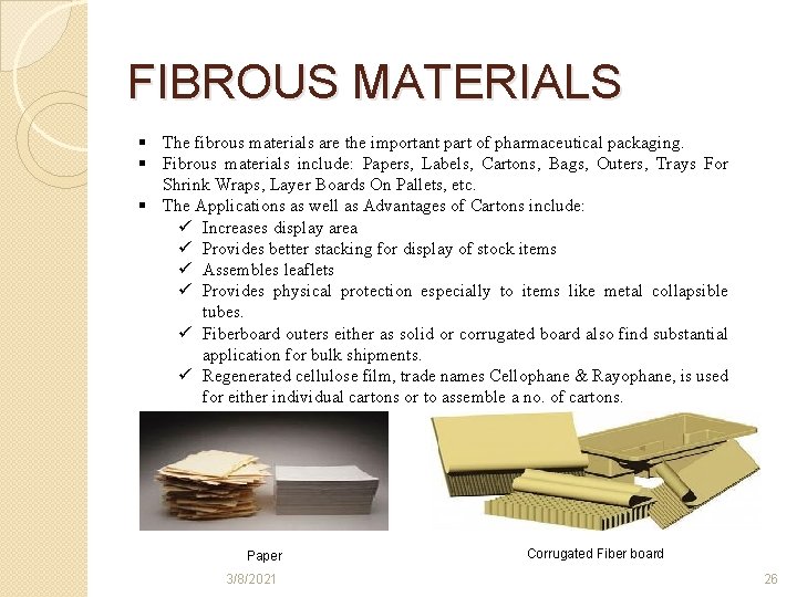 FIBROUS MATERIALS § The fibrous materials are the important part of pharmaceutical packaging. §