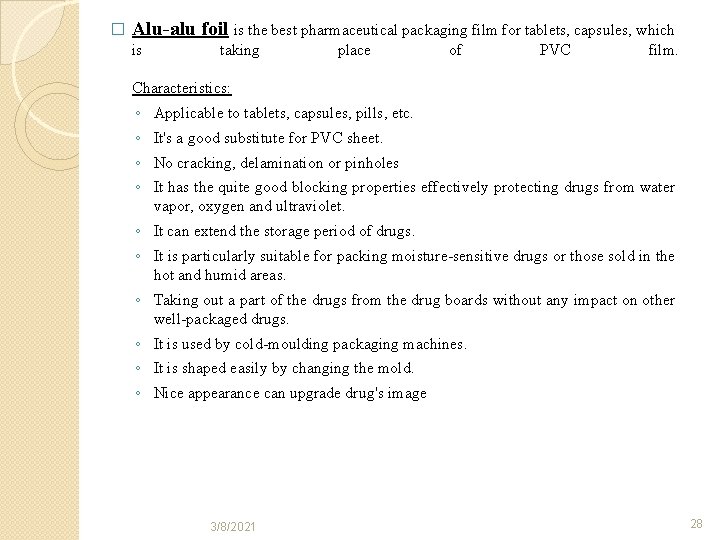 � Alu-alu foil is the best pharmaceutical packaging film for tablets, capsules, which is