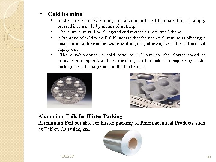  • Cold forming • • In the case of cold forming, an aluminum-based
