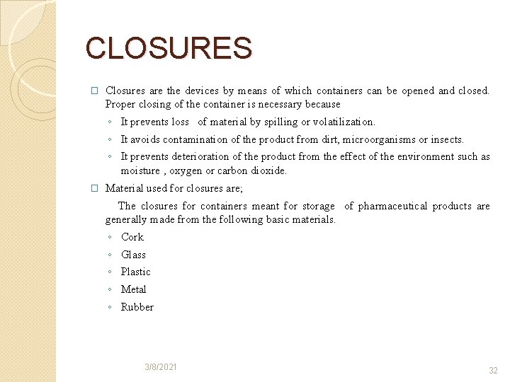 CLOSURES � Closures are the devices by means of which containers can be opened
