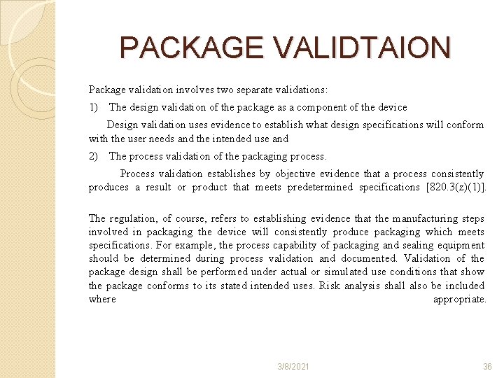 PACKAGE VALIDTAION Package validation involves two separate validations: 1) The design validation of the