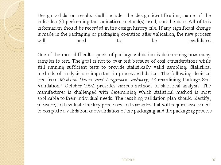 Design validation results shall include: the design identification, name of the individual(s) performing the